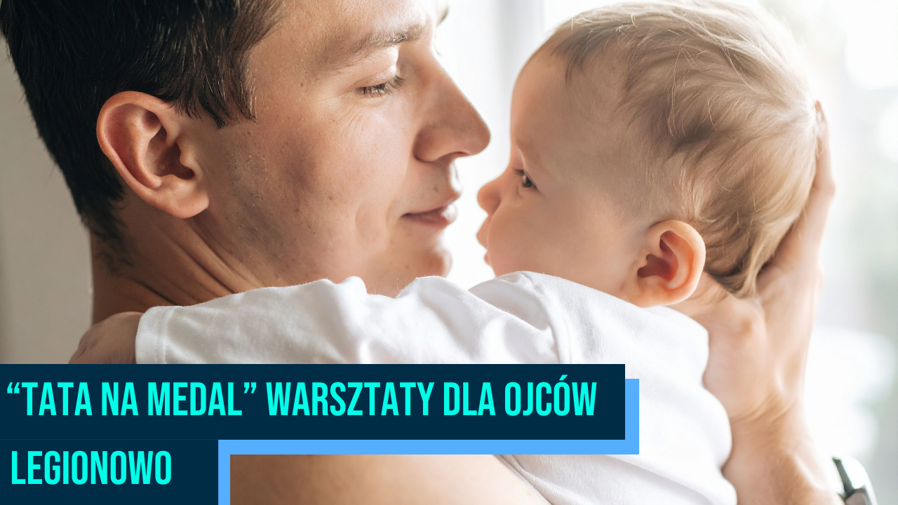 Tata na medal -warsztaty dla ojców w Legionowie